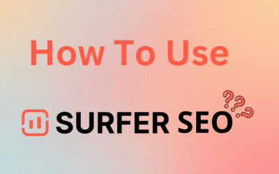 How to Use Surfer SEO: Your Guide to Rank Higher in 2024