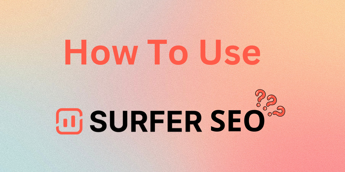 How to Use Surfer SEO