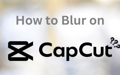 How to Blur on CapCut 2024: EASY Step-by-Step Guide