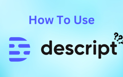 How to Use Descript in 2024: A Beginner’s Guide