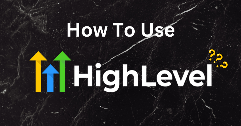 How to Use GoHighLevel