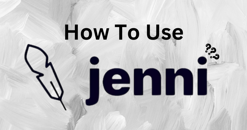 How To Use Jenni AI