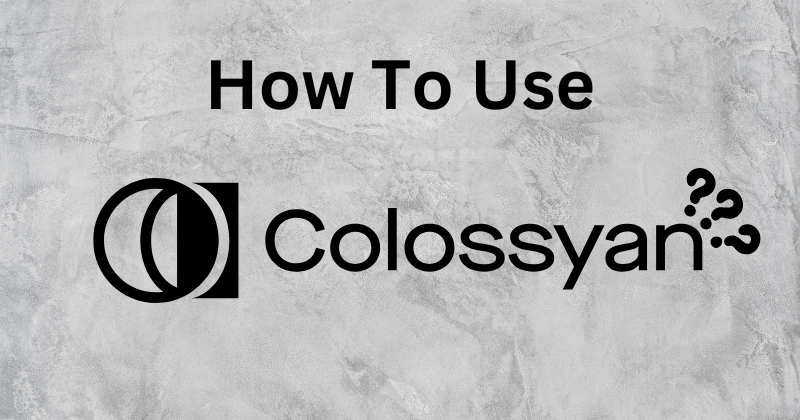 How to use Colossyan