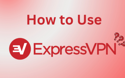 How to Use ExpressVPN: The Ultimate Guide in 2025