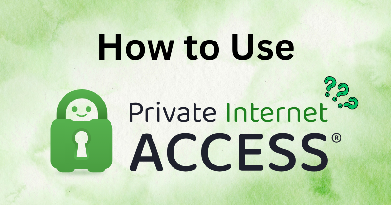 how to use private internet access