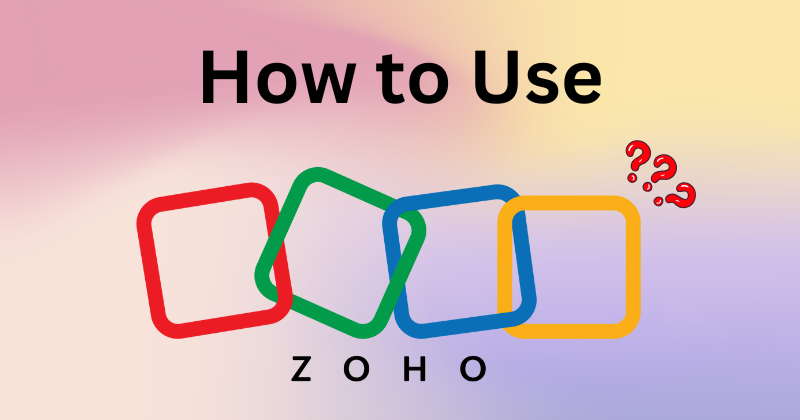 How to Use Zoho CRM: Best Step-By-Step Guideline in 2025