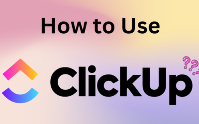 How to Use ClickUp: A Beginner Step-by-Step Guide in 2025