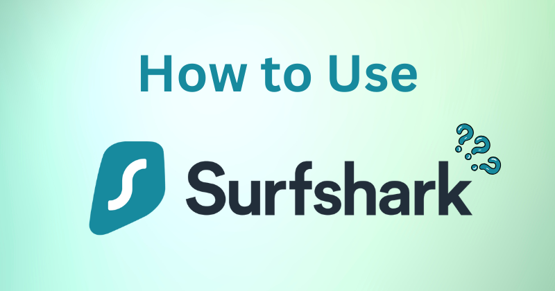 how to use surfsurkvpn