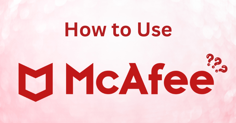 How to Use McAfee VPN