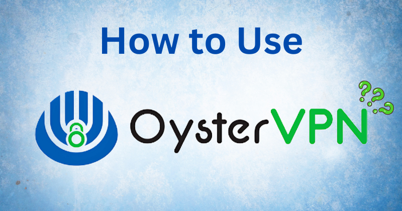 how to use oyster vpn