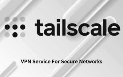 Tailscale Review: VPN Service For Secure Networks in 2025?