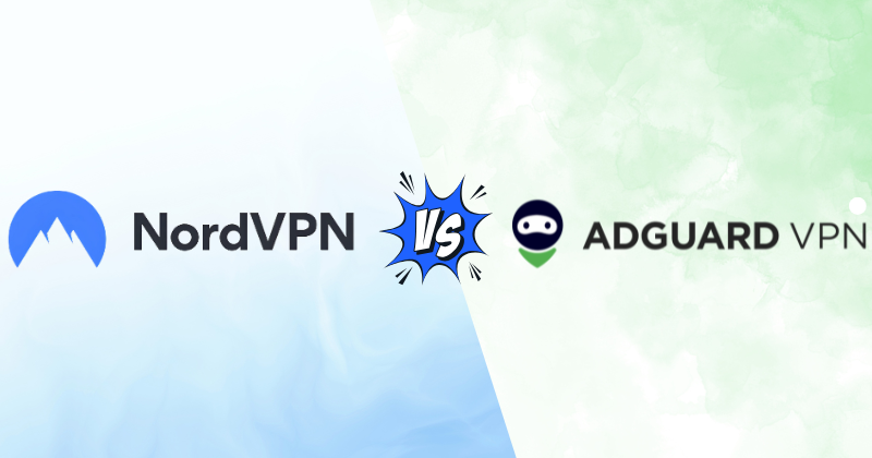 NordVPN Vs AdGuard VPN