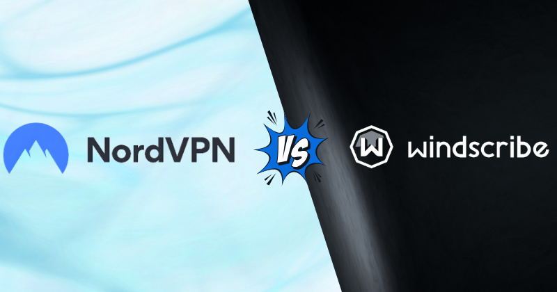 NordVPN Vs Windscribe