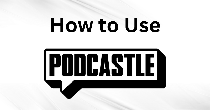 how to use podcastle