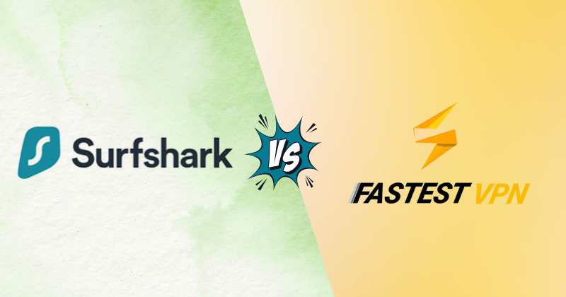 Surfshark VPN vs FastestVPN