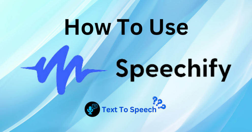 how to use speechify text to speech