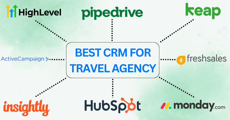 Best CRM for Travel Agency: Boost Sales Now in 2025? 4 Best CRMs for a Travel Agency