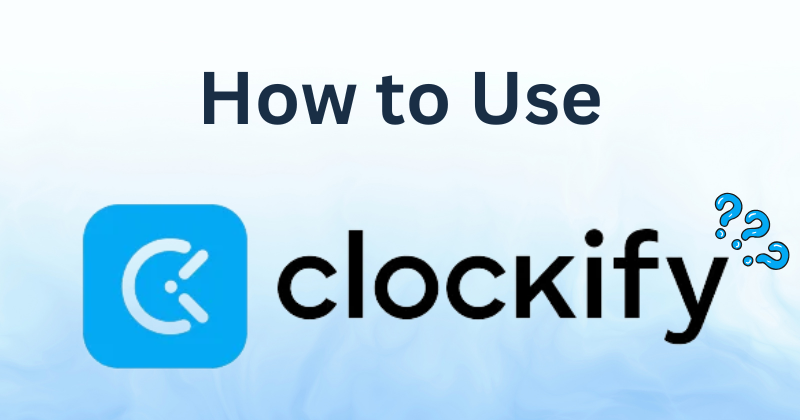 how to use clockify