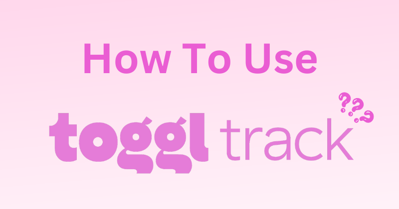 How to Use Toggl