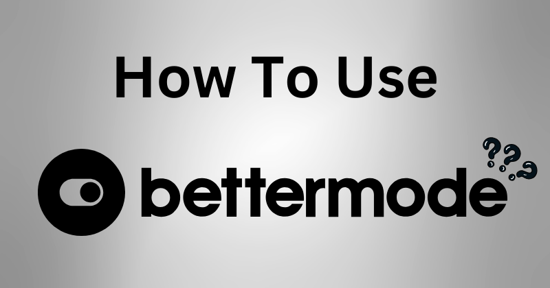 How to Use Bettermode