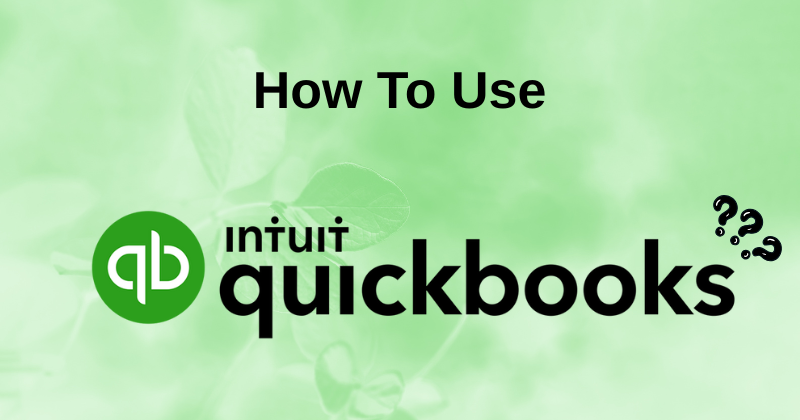 How to Use QuickBooks: Beginner Tutorial in 2025 1 Fahim AI 5 52