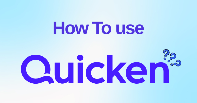 How to Use Quicken: A Step-By-Step Guideline in 2025 1 How to Use Quicken