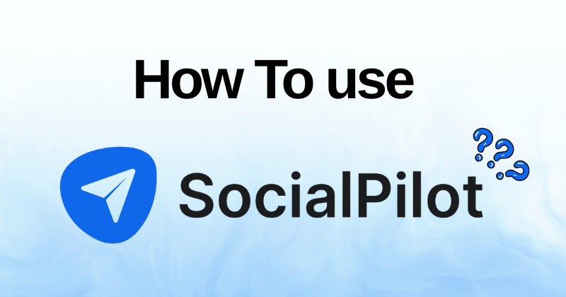 How to Use SocialPilot