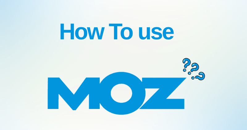 How to Use Moz: Your Step-by-Step Guideline in 2025? 1 Cómo usar Moz