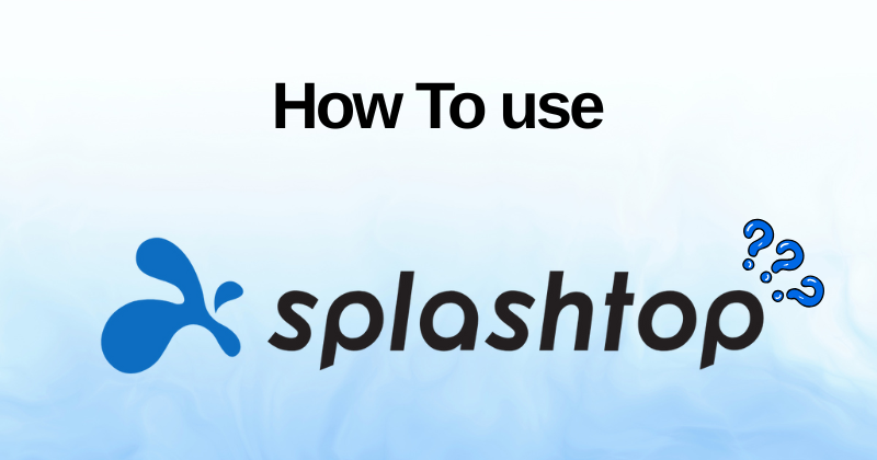 How to Use Splashtop: The Complete Guide of Remote Access in 2025 1 Comment utiliser Splashtop