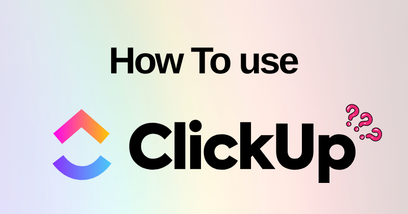 How to Use ClickUp