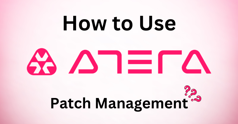 Cómo utilizar Atera Patch Management en 2025 1 Cómo utilizar la gestión de parches de Atera